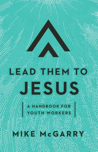 Cover image for Lead Them to Jesus: A Handbook for Youth Workers