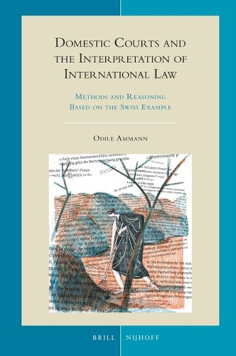 Cover image for Domestic Courts and the Interpretation of International Law: Methods and Reasoning Based on the Swiss Example