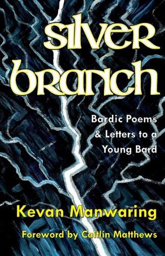 Silver Branch: Bardic Poems & Letters to a Young Bard