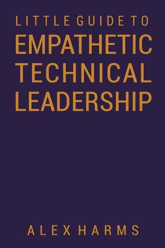 Cover image for The Little Guide to Empathetic Technical Leadership