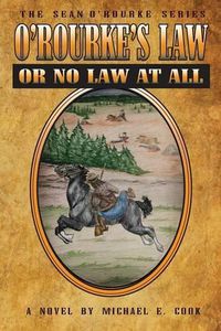 Cover image for O'Rourke's Law or No Law at All (the Sean O'Rourke Series Book 4)