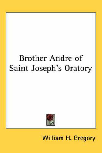 Cover image for Brother Andre of Saint Joseph's Oratory