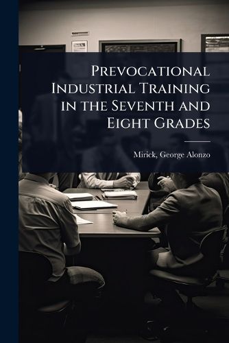 Cover image for Prevocational Industrial Training in the Seventh and Eight Grades