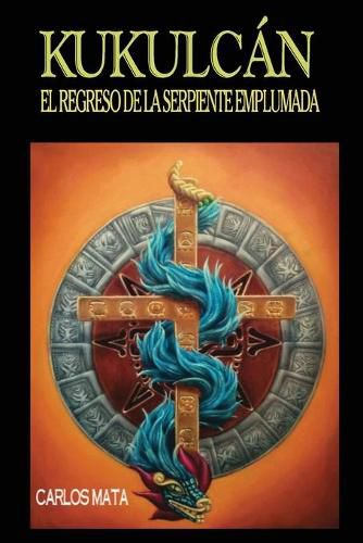 Cover image for Kukulcan: El Regreso de la Serpiente Emplumada