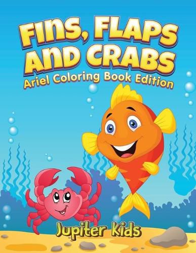 Cover image for Fins, Flaps and Crabs: Little Ariels Coloring Book Edition