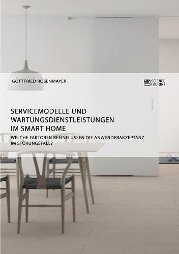 Cover image for Servicemodelle und Wartungsdienstleistungen im Smart Home. Welche Faktoren beeinflussen die Anwenderakzeptanz im Stoerungsfall?