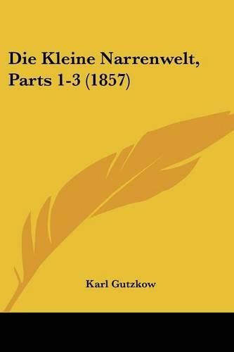 Die Kleine Narrenwelt, Parts 1-3 (1857)