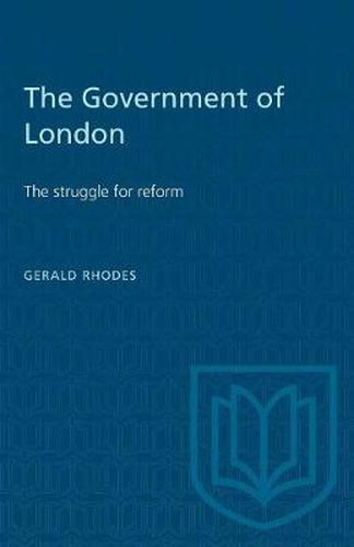 Cover image for The Government of London: The struggle for reform