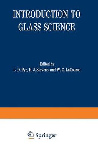 Cover image for Introduction to Glass Science: Proceedings of a Tutorial Symposium held at the State University of New York, College of Ceramics at Alfred University, Alfred, New York, June 8-19, 1970