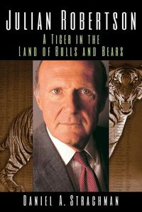 Cover image for Julian Robertson: A Tiger in the Land of Bulls and Bears