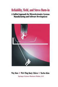 Cover image for Reliability, Yield, and Stress Burn-In: A Unified Approach for Microelectronics Systems Manufacturing & Software Development