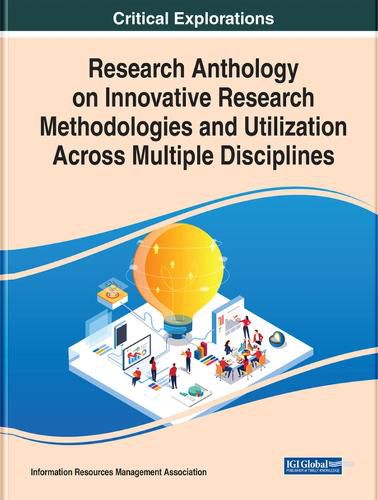 Cover image for Research Anthology on Innovative Research Methodologies and Utilization Across Multiple Disciplines