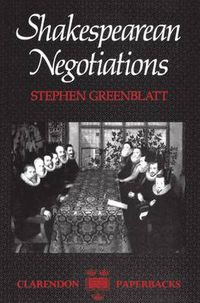Cover image for Shakespearean Negotiations: The Circulation of Social Energy in Renaissance England