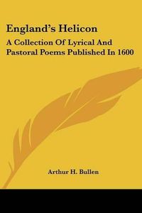 Cover image for England's Helicon: A Collection of Lyrical and Pastoral Poems Published in 1600