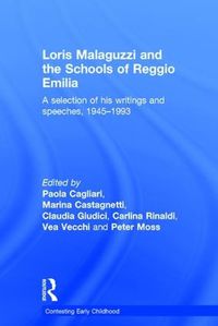 Cover image for Loris Malaguzzi and the Schools of Reggio Emilia: A selection of his writings and speeches, 1945-1993