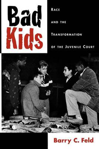 Cover image for Bad Kids: Race and the Transformation of the Juvenile Court