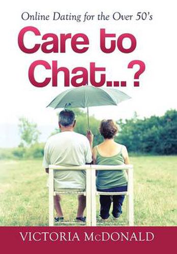 Cover image for Care to Chat? . . .: Online Dating for the Over 50's