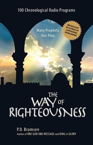 Cover image for The Way of Righteousness: 100 Chronological Radio Programs