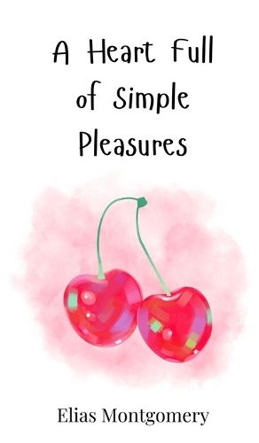 Cover image for A Heart Full of Simple Pleasures