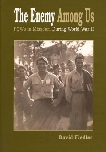 Cover image for The Enemy Among Us: Pow's in Missouri During World War II