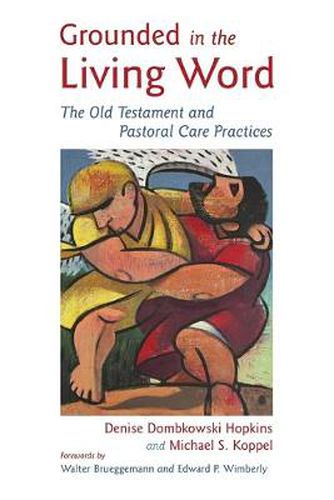 Cover image for Grounded in the Living Word: The Old Testament and Pastoral Care Practices