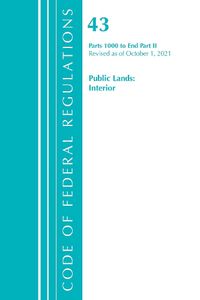 Cover image for Code of Federal Regulations, Title 43 Public Lands: Interior 1000-End, Revised as of October 1, 2021 Part 2