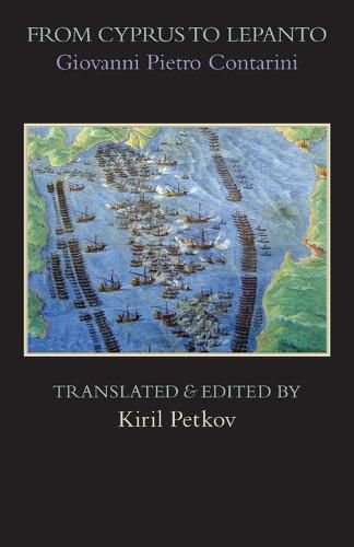 Cover image for From Cyprus to Lepanto: History of the Events, Which Occurred from the Beginning of the War Brought against the Venetians by Selim the Ottoman, to the Day of the Great and Victorious Battle against the Turks