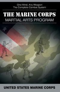 Cover image for The Marine Corps Martial Arts Program: The Complete Combat System