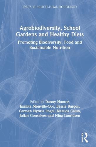 Cover image for Agrobiodiversity, School Gardens and Healthy Diets: Promoting Biodiversity, Food and Sustainable Nutrition