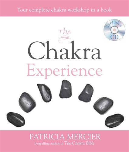 The Chakra Experience: Your complete chakra workshop in a book