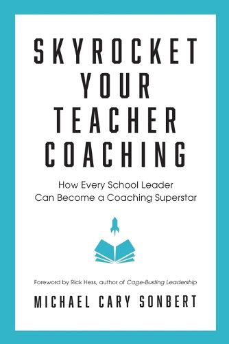 Cover image for Skyrocket Your Teacher Coaching: How Every School Leader Can Become a Coaching Superstar