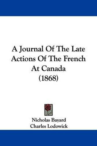 Cover image for A Journal Of The Late Actions Of The French At Canada (1868)