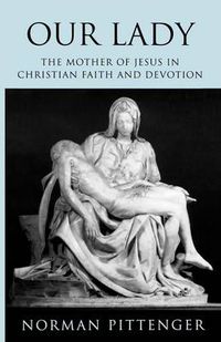 Cover image for Our Lady: The Mother of Jesus in Christian Faith and Devotion