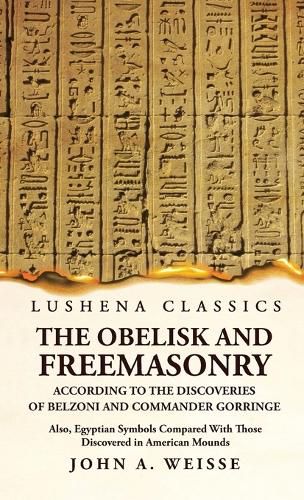 The Obelisk and Freemasonry According to the Discoveries of Belzoni and Commander Gorringe