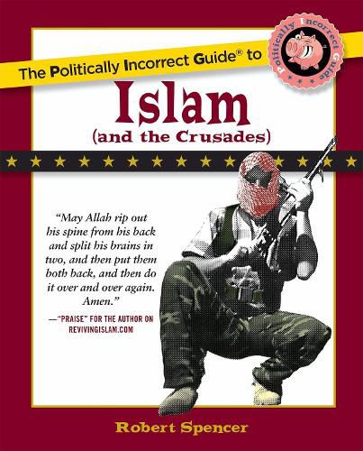 Cover image for The Politically Incorrect Guide to Islam (And the Crusades)