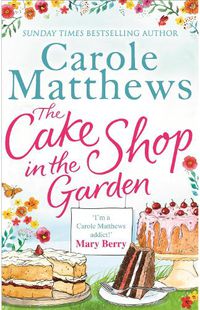 Cover image for The Cake Shop in the Garden: The feel-good read about love, life, family and cake!