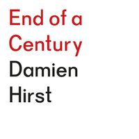 Cover image for End of a Century: Damien Hirst