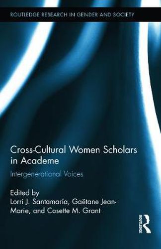 Cover image for Cross-Cultural Women Scholars in Academe: Intergenerational Voices