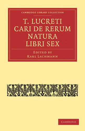 T. Lucreti Cari De Rerum Natura Libri Sex