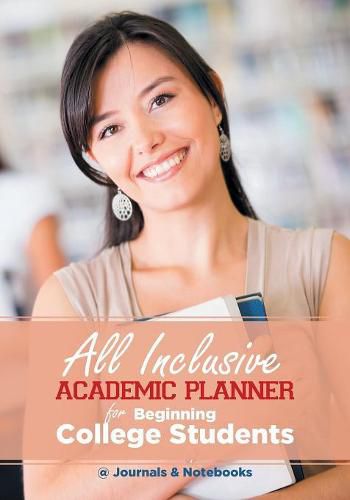 Cover image for All Inclusive Academic Planner for Beginning College Students