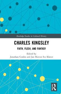 Cover image for Charles Kingsley: Faith, Flesh, and Fantasy
