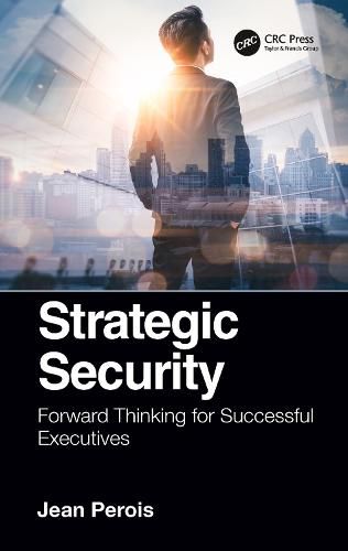 Cover image for Strategic Security: Forward Thinking for Successful Executives