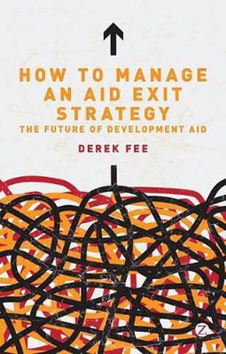 Cover image for How to Manage an Aid Exit Strategy: The Future of Development Aid