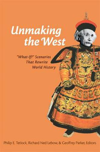 Unmaking the West: What-if? Scenarios That Rewrite World History