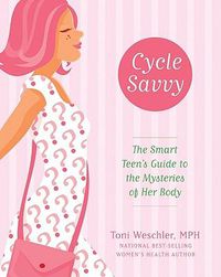 Cover image for Cycle Savvy: The Smart Teen's Guide to the Mysteries of Her Body