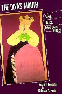 Cover image for The Diva's Mouth: Body, Voice, Prima Donna Politics