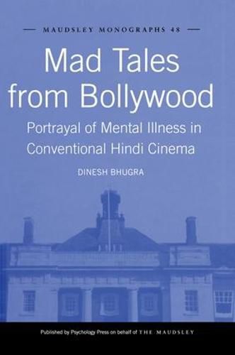 Cover image for Mad Tales from Bollywood: Portrayal of Mental Illness in Conventional Hindi Cinema