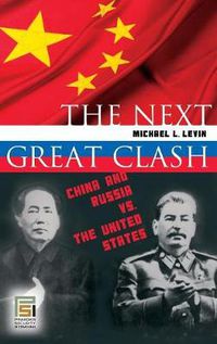 Cover image for The Next Great Clash: China and Russia vs. the United States