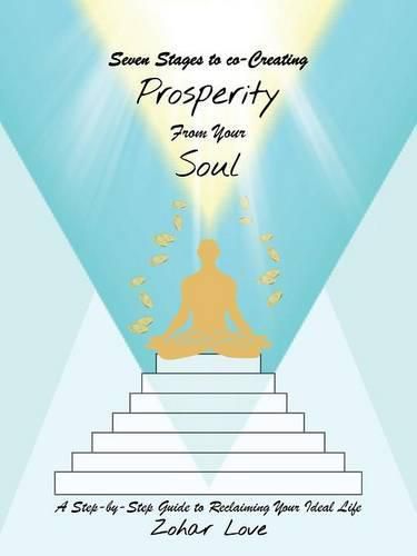 Cover image for Seven Stages to co-Creating Prosperity from Your Soul: A Step-by-Step Guide to Reclaiming Your Ideal Life