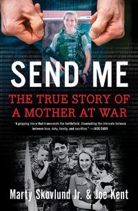 Cover image for Send Me: The Incredible True Story of a Mother at War